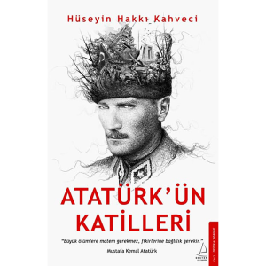 Atatürk’ün Katilleri